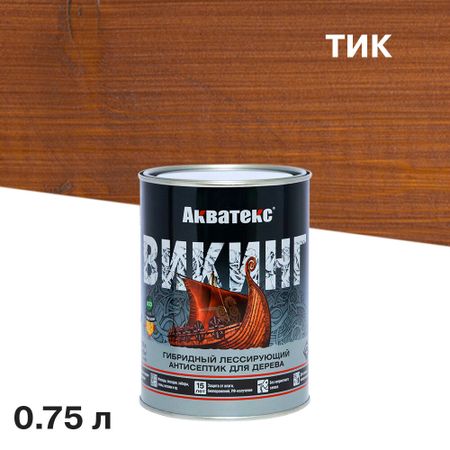 Антисептик Акватекс Викинг декоративный для дерева тик 0,75 л
