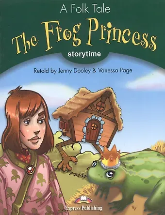The Frog Princess. Stage 3. 3-4 классы. Книга для чтения