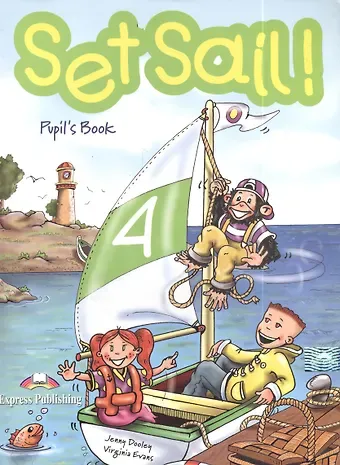 Дженни Дули, Вирджиния Эванс Set Sail! 4. Pupil`s Book. Учебник