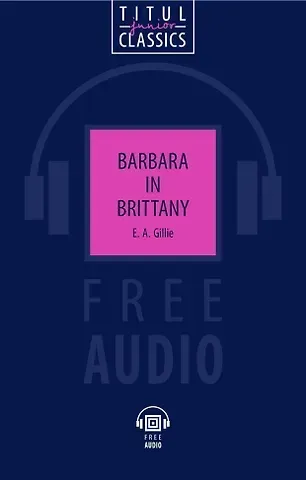 Barbara in Brittany. Барбара в Бретани: книга для чтения на английском языке