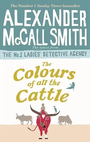 Alexander McCall Smith The Colours of all the Cattle