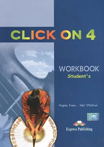 Neil O'Sullivan, Вирджиния Эванс Click On 4. Students Workbook