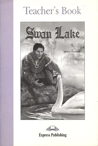 Дженни Дули Swan Lake. Teacher's Book. Книга для учителя