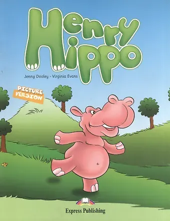 Дженни Дули, Вирджиния Эванс Henry Hippo. Story Book. Сборник рассказов