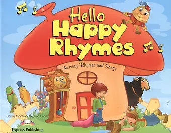 Дженни Дули, Вирджиния Эванс Hello Happy Rhymes. Nursery Rhymes and Songs. Pupils Book