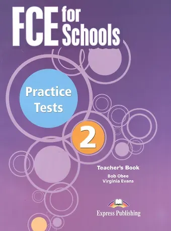 Вирджиния Эванс FCE for Schools. Practice Tests 2. Teacher's Book