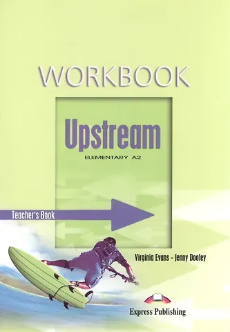 Дженни Дули, Вирджиния Эванс Upstream Elementary A2. Workbook. (Teacher's - overprinted). Книга для учителя к рабочей тетради