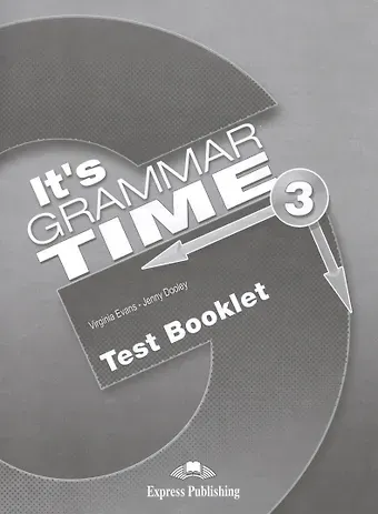 Вирджиния Эванс It's Grammar Time 3. Test Booklet. Сборник тестовых заданий и упражнений