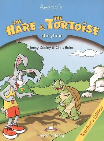 Эзоп The Hare and the Tortoise. Teachers edition. Издание для учителя.