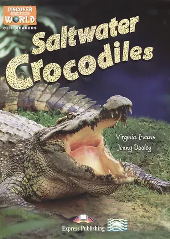 Вирджиния Эванс Saltwater Crocodiles. Level B1. Книга для чтения
