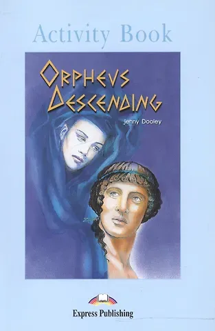 Дженни Дули Orpheus Descending. Activity Book. Рабочая тетрадь