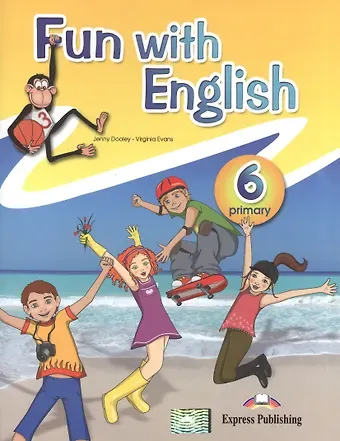 Вирджиния Эванс Fun with English Primary 6. Pupil's Book