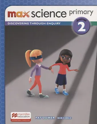 Боб Киббл Max Science primary. Discovering through Enquiry. Journal 2