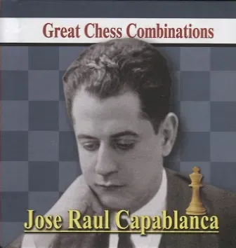 Алексей Калинин Jose Raul Capablanca. Great Chess Combinations / Хосе Рауль Капабланка. Лучшие шахматные комбинации (на русском и английском языках)
