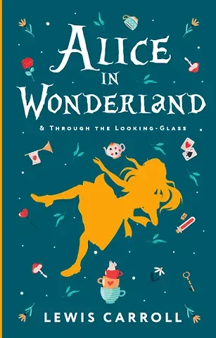 Lewis Carroll Alice's Adventures in Wonderland. Through the Looking-Glass, and What Alice Found There