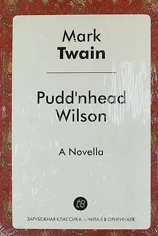 Mark Twain Pudd`nhead Wilson. A Novella