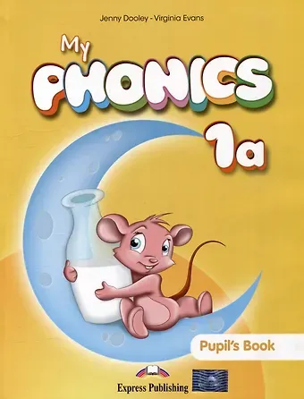 Дженни Дули, Вирджиния Эванс My Phonics 1a. Pupil's Book with Cross-Platform Application