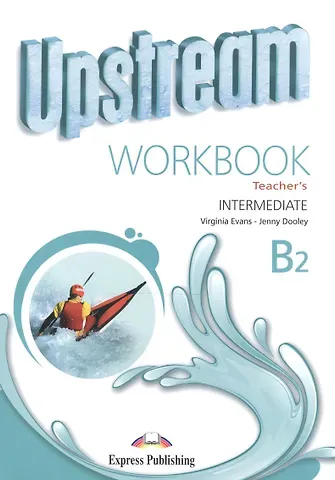 Вирджиния Эванс Upstream (3rd Edition) B2 Intermediate. Workbook (Teacher's)