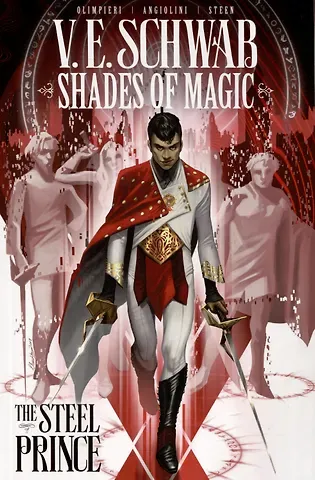 Victoria Elizabeth Schwab Shades of Magic. The Steel Prince