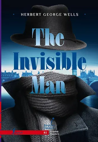 Герберт Джордж Уэллс The Invisible Man. B2