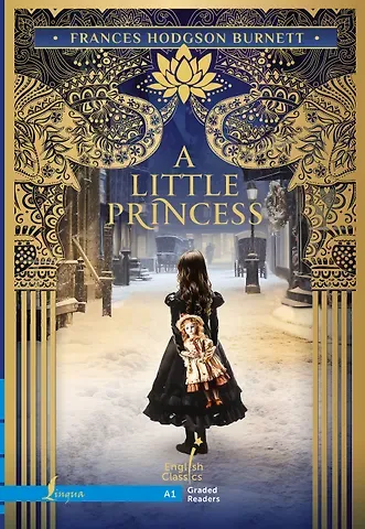 Фрэнсис Ходжсон Бёрнетт A Little Princess. A1