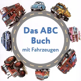 Елена Гетче Das ABC Buch mit Fahrzeugen. Немецкий алфавит. Транспорт