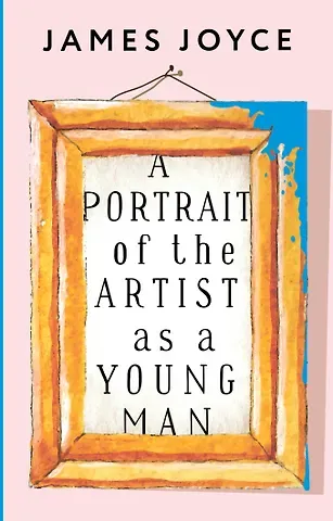 James Joyce A Portrait of the Artist as a Young Man