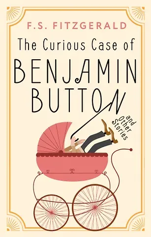 Френсис Скотт Фицджеральд The Curious Case of Benjamin Button and Other Stories