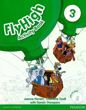 Тамзин Томпсон, Шарлотт Ковилл, Жанн Перретт Fly High 3. Activity Book + CD-ROM