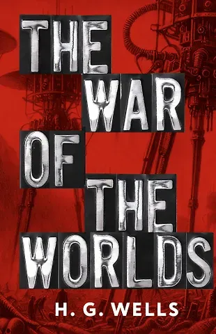 Герберт Джордж Уэллс The War of the Worlds