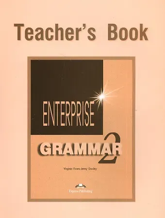 Вирджиния Эванс Enterprise 2. Grammar. Teacher's Book