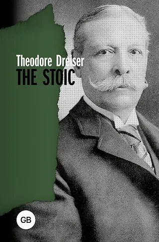 Теодор Драйзер The Stoic