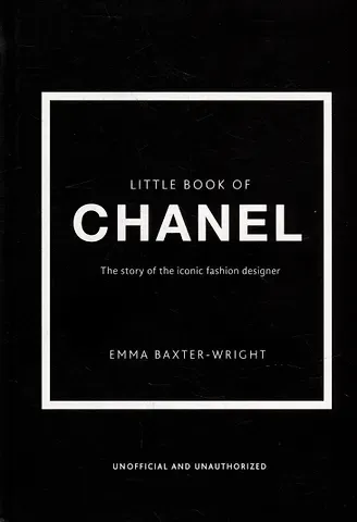 The Little Book of Chanel: The Story of the Iconic Fashion House
