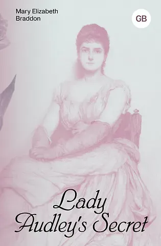 Мэри Элизабет Брэддон Lady Audley's Secret = Тайна леди Одли