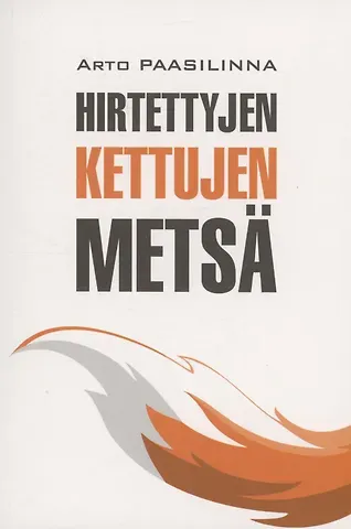 Арто Паасилинна Hirtettyjen kettujen metsä/ Лес повешенных лисиц